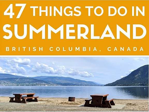 47 Things to Do in Summerland British Columbia Canada